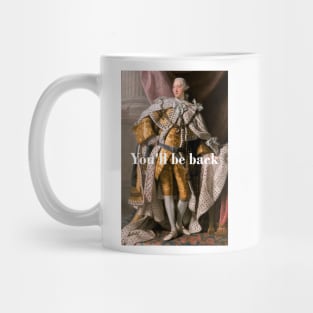 You'll Be Back King George III inspired by Hamilton Mug